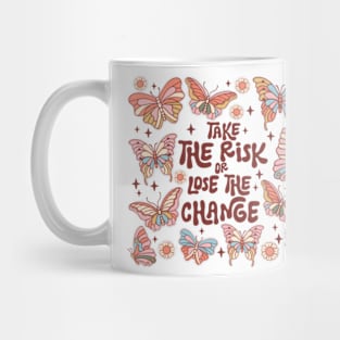 Take The Risk Or Loose The Change Mug